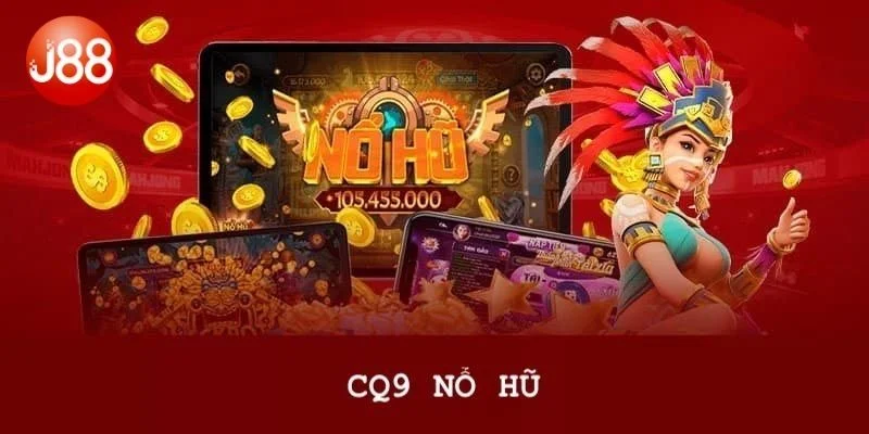 Những ưu điểm nổi bật của nổ hũ CQ9 tại J88