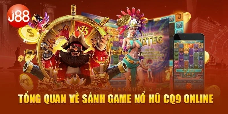 Thông tin mới nhất về nổ hũ CQ9